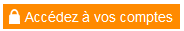 Accédez à vos comptes