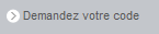 Demandez votre code