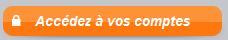 Bouton "Accédez à vos comptes"